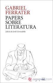 PAPERS SOBRE LITERATURA | 9788429781205 | GABRIEL FERRATER