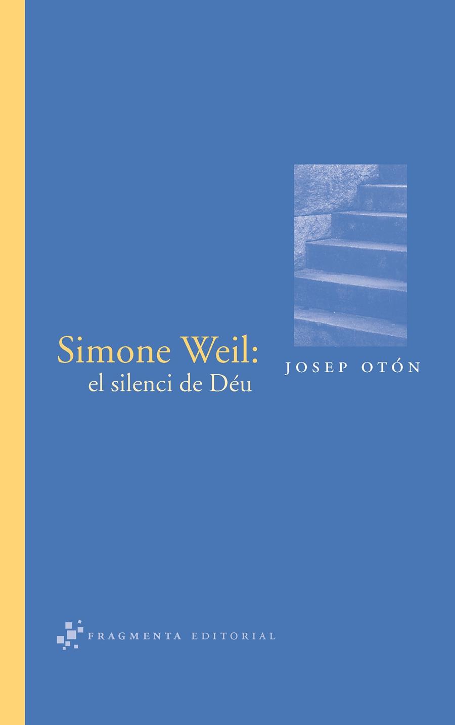 SIMONE WEIL: EL SILENCI DE DÉU | 9788492416059 | JOSEP OTÓN