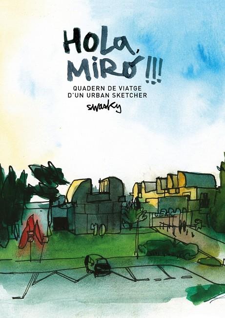 HOLA MIRO!   QUADERN DE VIATGE D'UN URBAN SKETCHER | 9788425229701 | SWASKY