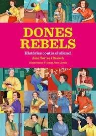 DONES REBELS   HISTORIES CONTRA EL SILENCI | 9788416698295 | AINA TORRES REXACH