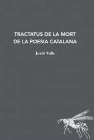 TRACTATUS DE LA MORT DE LA POESIA CATALANA | 9788412760149 | JORDI VALLS