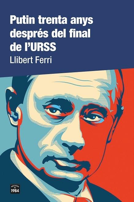 PUTIN TRENTA ANYS DESPRES DEL FINAL DE L'URSS | 9788418858000 | LLIBERT FERRI