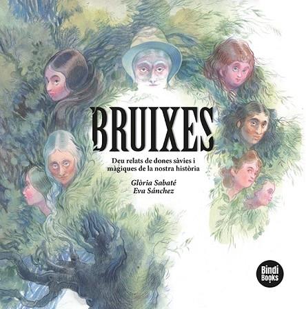 BRUIXES   DEU RELATS DE DONES SAVIES I MAGIQUES DE LA NOSTRA | 9788418288234 | GLORIA SABATE / EVA SANCHEZ