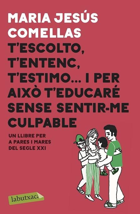 T'ESCOLTO, T'ENTENC, T'ESTIMO ... I PER AIXO T'EDUCARE SENSE | 9788417423087 | MARIA JESUS COMELLAS