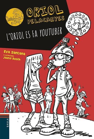 L'ORIOL ES FA YOUTUBER | 9788447936618 | EVA SANTANA / JAUME BOSCH