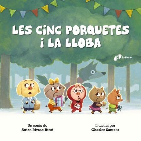 LES CINC PORQUETES I LA LLOBA | 9788499063805 | ANICA MROSE RISSI / CHARLES SANTOSO