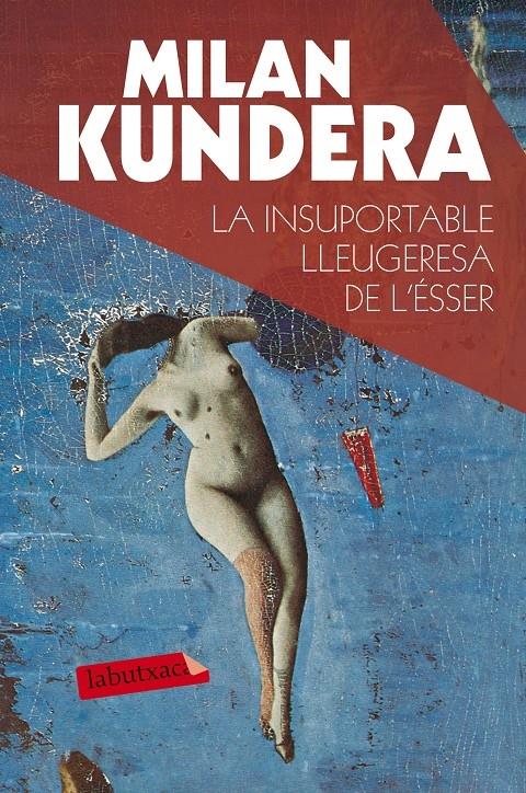 LA INSUPORTABLE LLEUGERESA DE L'ESSER | 9788490660898 | MILAN KUNDERA