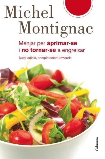 MENJAR PER APRIMAR-SE I NO TORNAR-SE A ENGREIXAR | 9788466409315 | MICHEL MONTIGNAC