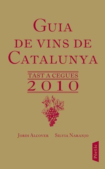 GUIA DE VINS DE CATALUNYA  TAST A CEGUES 2010 | 9788498091298 | JORDI ALCOVER  SILVIA NARANJO