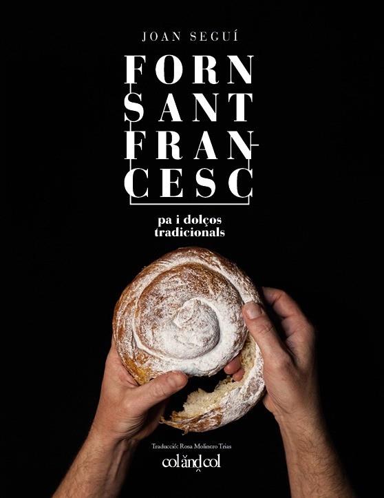 FORN SANT FRANCESC    PA I DOLÇOS TRADICIONALS | 9788494867378 | JOAN SEGUI