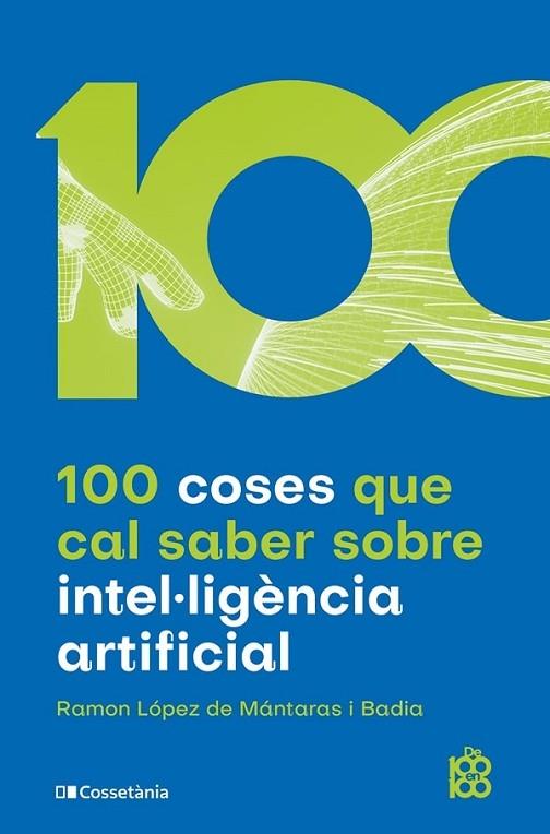 100 COSES QUE CAL SABER SOBRE INTELIGENCIA ARTIFICIAL | 9788413562896 | RAMON LOPEZ DE MANTARAS