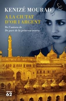 A LA CIUTAT D'OR I ARGENT | 9788429767353 | KENIZE MOURAD