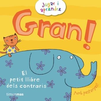 GRAN! EL PETIT LLIBRE DELS CONTRARIS | 9788499322049