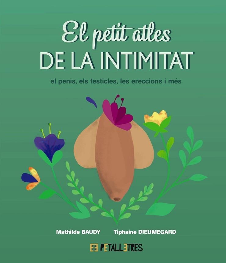 EL PETIT ATLES DE LA INTIMITAT  EL PENIS, ELS TESTICLES, LES | 9788419893055 | MATHILDE BAUDY / TIPHAINE DIEUMEGARD