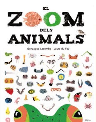 EL ZOOM DELS ANIMALS | 9788447935673 | GONZAGUE LACOMBE / LAURE DU FAY