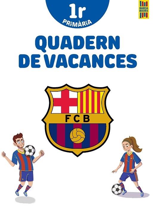 QUADERN DE VACANCES BARÇA 1 PRIMARIA | 9788413891996