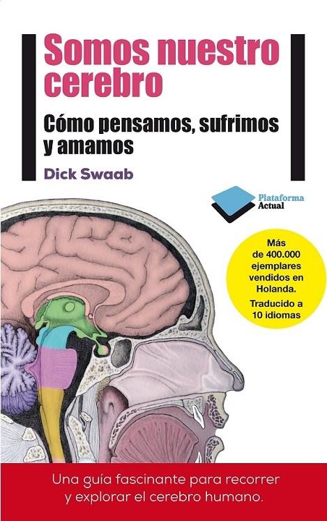 SOMOS NUESTRO CEREBRO COMO PENSAMOS , SUFRIMOS Y AMAMOS | 9788415880769 | DICK SWAAB