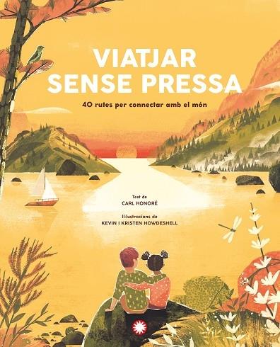 VIATJAR SENSE PRESSA   40 RUTES PER CONNECTAR AMB EL MON | 9788418304934 | CARL HONORE / KEVIN I KIRSTEN HOWDESHELL