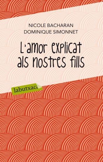 L'AMOR EXPLICAT ALS NOSTRES FILLS | 9788499302065 | NICOLE BACHARAN / DOMINIQUE SIMONNET