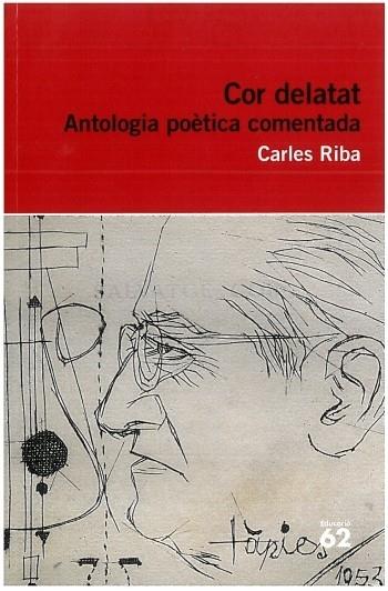 COR DELATAT. ANTOLOGIA POETICA COMENTADA | 9788492672806 | CARLES RIBA