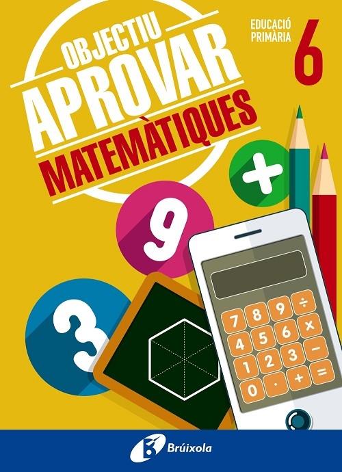 OBJECTIU APROVAR MATEMATIQUES 6 PRIMARIA | 9788499062105