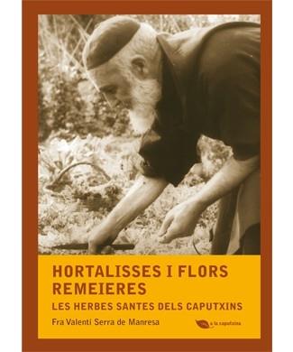 HORTALISSES I FLORS REMEIERES LES HERBES SANTES DELS CAPUTXI | 9788499792507 | FRA VALENTI SERRA DE MANRESA