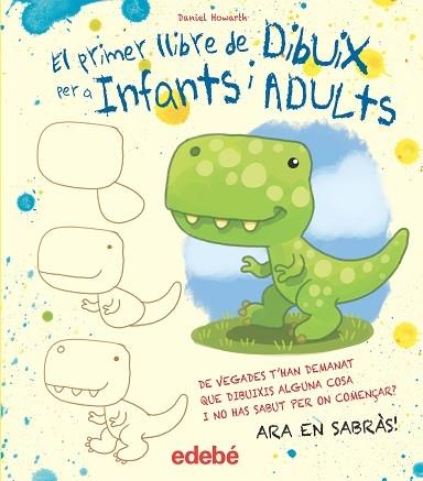 EL PRIMER LLIBRE DE DIBUIX PER A INFANTS I ADULTS | 9788468357119 | DANIEL HOWARTH