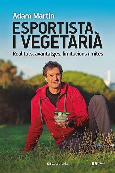 ESPORTISTA I VEGETERIA , REALITATS AVANTATGES , LIMITACIONS | 9788413561608 | ADAM MARTIN