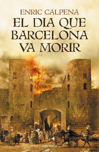 EL DIA QUE BARCELONA VA MORIR | 9788418132056 | ENRIC CALPENA