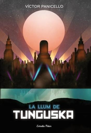 LA LLUM DE TUNGUSKA | 9788499324968 | VICTOR PANICELLO