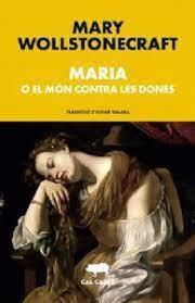 MARIA O EL MON CONTRA LES DONES | 9788412585667 | MARY WOLLSTONECRAFT