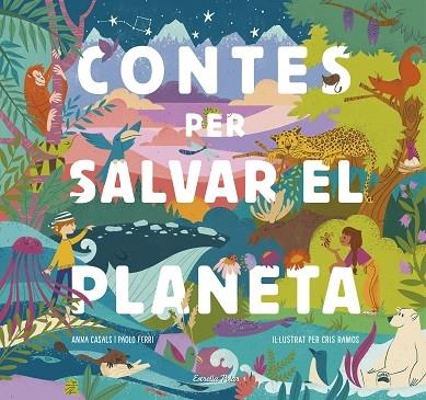 CONTES PER SALVAR EL PLANETA | 9788418134425 | ANNA CASALS / PAOLO FERRI / CRIS RAMOS