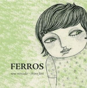 FERROS | 9788492607372 | NEUS MOSCADA - CHIARA FATTI