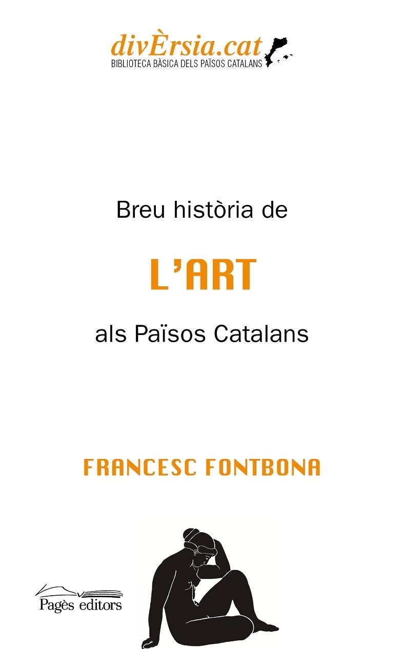 BREU HISTORIA DE L'ART ALS PAISOS CATALANS | 9788413033440 | FRANCESC FONTBONA