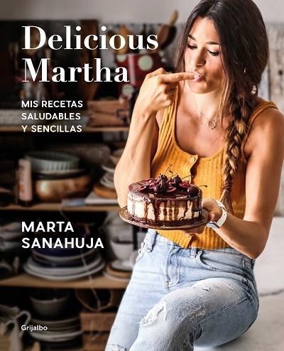 DELICIOUS MARTHA   MIS RECETAS SALUDABLES Y SENCILLAS | 9788417752873 | MARTA SANAHUJA