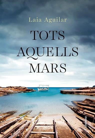 TOTS AQUELLS MARS | 9788466432283 | LAIA AGUILAR