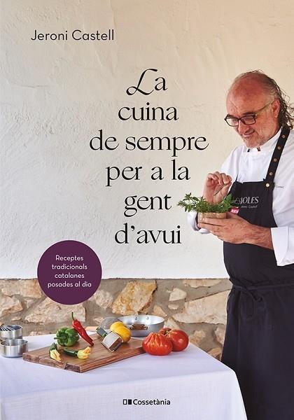 LA CUINA DE SEMPRE PER A LA GENT D'AVUI | 9788413562292 | JERONI CASTELL