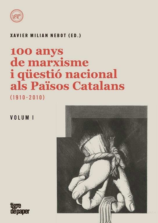 100 ANYS DE MARXISME I QÜESTIO NACIONAL ALS PAÏSOS CATALANS | 9788418705250 | XAVIER MILIAN NEBOT (COORD)