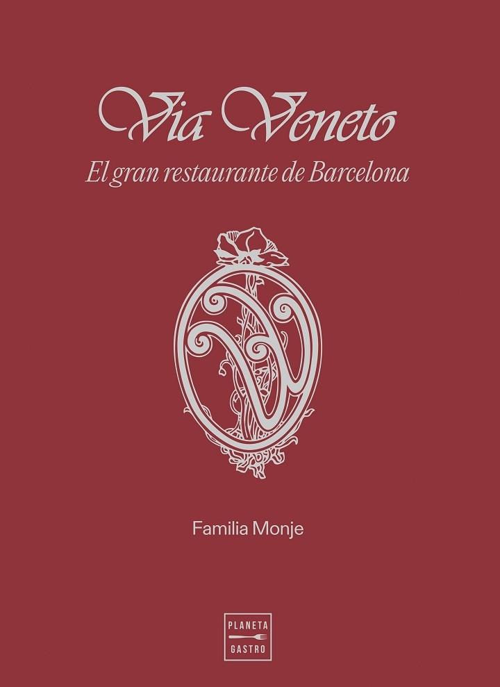 VIA VENETO EL GRAN RESTAURANTE DE BARCELONA | 9788408283423 | FAMILIA MONIE