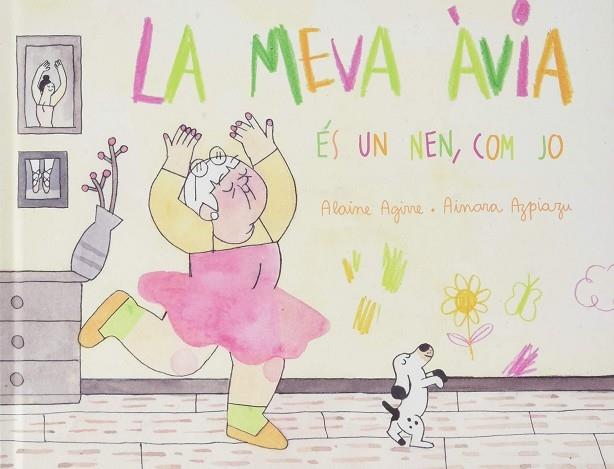 LA MEVA AVIA ES UN NEN, COM JO | 9788409111145 | ALAINE AGIRRE / AINARA AZPIAZU