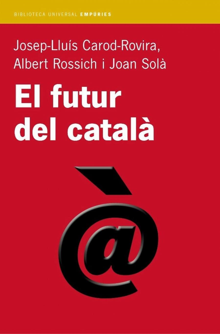 EL FUTUR DEL CATALÀ | 9788497870665 | JOSEP LL CAROD-ROVIRA, ALBERT ROSSICH I JOAN SOLÀ