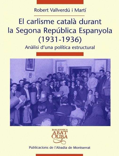 EL CARLISME CATALÀ DURANT LA SEGONA REPÚBLICA ESPANYOLA 1931 | 9788478260805 | ROBERT VALLVERDÚ I MARTÍ