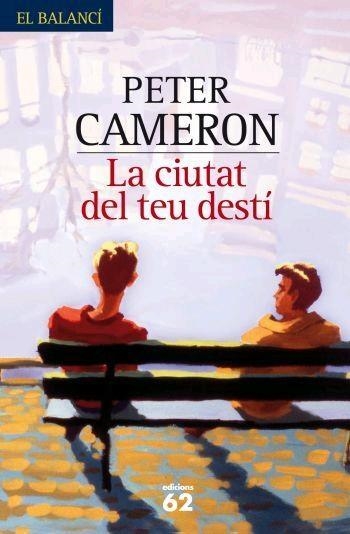 LA CIUTAT DEL TEU DESTÍ | 9788429760316 | PETER CAMERON