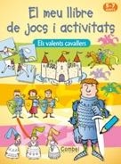 ELS VALENTS CAVALLERS. EL MEU LLIBRE DE JOCS I ACTIVITATS | 9788498253511