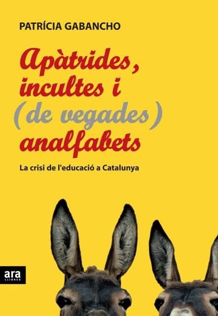 APATRIDES , INCULTES I DE VEGADES ANALFABETS . LA CRISI DE L | 9788492406739 | PATRICIA GABANCHO