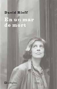 EN UN MAR DE MORT. EL RELAT D'UN FILL | 9788498673067 | DAVID RIEFF