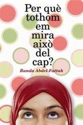 PER QUÈ TOTHOM EM MIRA AIXÒ DEL CAP? | 9788424630478 | RANDA ABDEL-FATTAH