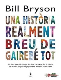 UNA HISTORIA REALMENT BREU DE GAIRABE TOT | 9788498673463 | BILL BRYSON