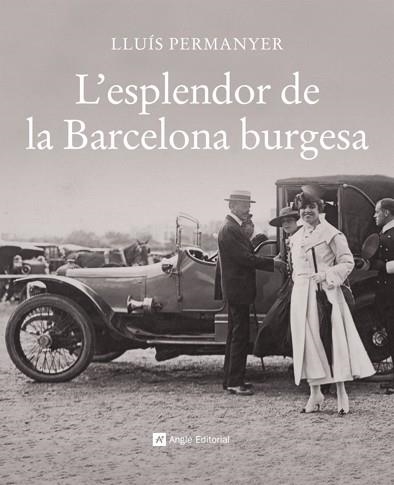 L'ESPLENDOR DE LA BARCELONA BURGESA | 9788496970700 | LLUÍS PERMANYER