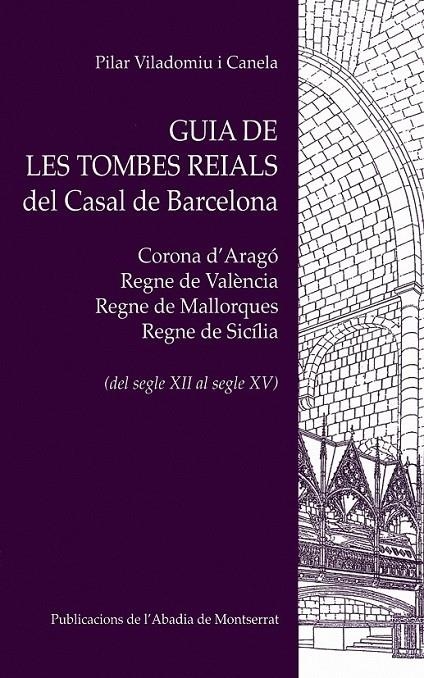 GUIA DE LES TOMBES REIALS DEL CASAL DE BARCELONA | 9788498831252 | PILAR VILADOMIU I CANELA